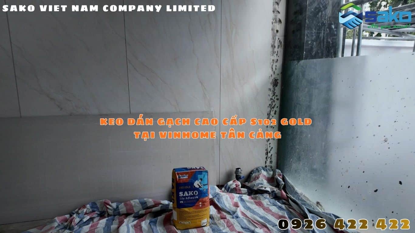 Keo dán gạch S102 GOLD tại VINHOMES Tân Cảng