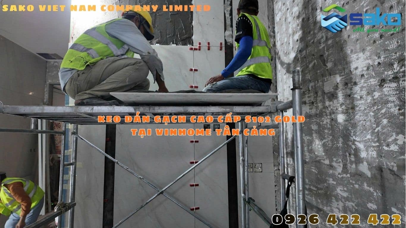 Keo dán gạch S102 GOLD tại VINHOMES Tân Cảng